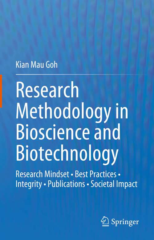 Book cover of Research Methodology in Bioscience and Biotechnology: Research Mindset • Best Practices • Integrity • Publications • Societal Impact (1st ed. 2023)
