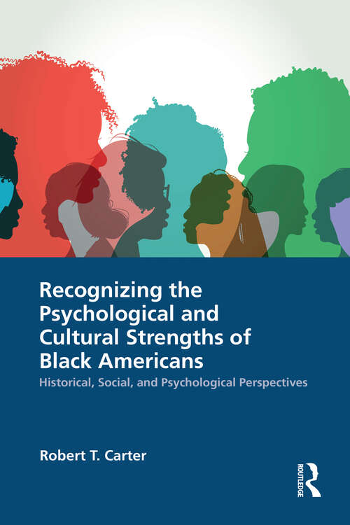 Book cover of Recognizing the Psychological and Cultural Strengths of Black Americans: Historical, Social and Psychological Perspectives