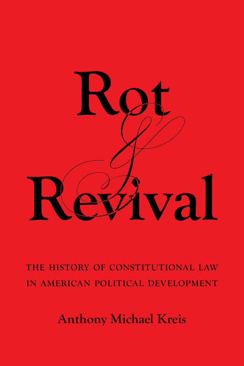 Book cover of Rot and Revival: The History of Constitutional Law in American Political Development