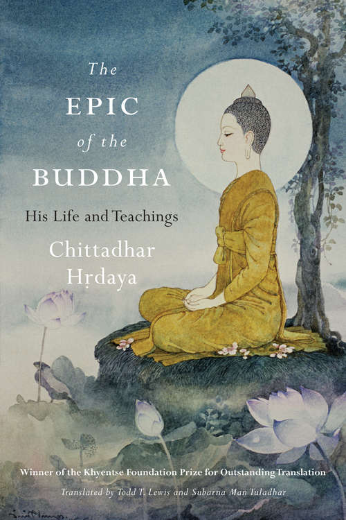 Book cover of The Epic of the Buddha: His Life and Teachings (Harvard Oriental Ser. #67)