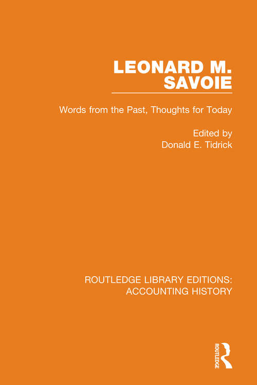 Book cover of Leonard M. Savoie: Words from the Past, Thoughts for Today (Routledge Library Editions: Accounting History #32)