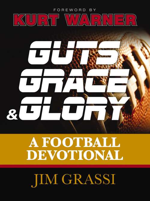 Book cover of Guts, Grace, and Glory: A Football Devotional