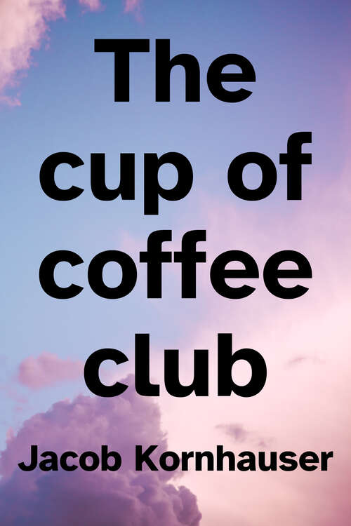 Book cover of The Cup of Coffee Club: 11 Players and their Brush With Baseball History