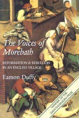 Book cover of The Voices of Morebath: Reformation and Rebellion in an English Village