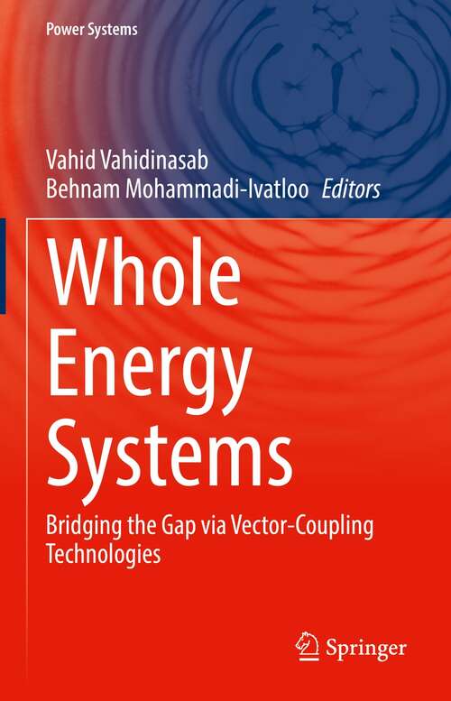 Book cover of Whole Energy Systems: Bridging the Gap via Vector-Coupling Technologies (1st ed. 2022) (Power Systems)