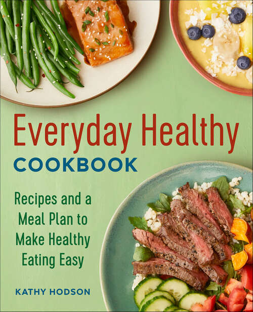 Book cover of Everyday Healthy Cookbook: Recipes and a Meal Plan to Make Healthy Eating Easy