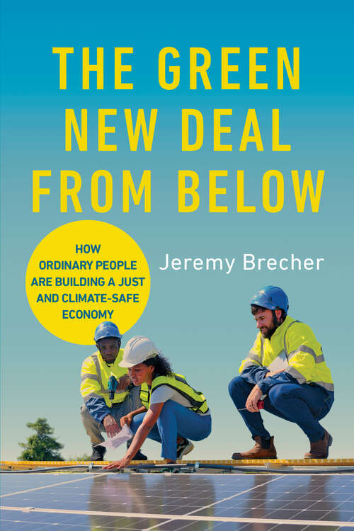 Book cover of The Green New Deal from Below: How Ordinary People Are Building a Just and Climate-Safe Economy