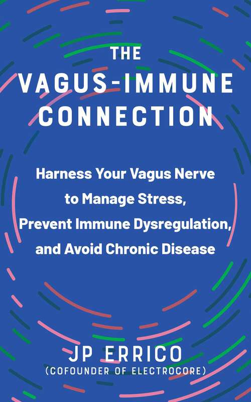 Book cover of The Vagus-Immune Connection: Harness Your Vagus Nerve to Manage Stress, Prevent Immune Dysregulation, and Avoid Chronic Disease