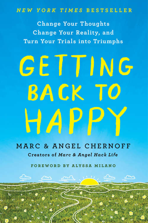 Book cover of Getting Back to Happy: Change Your Thoughts, Change Your Reality, and Turn Your Trials into Triumphs