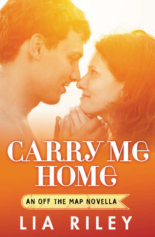 Book cover of Carry Me Home (Off the Map #4)