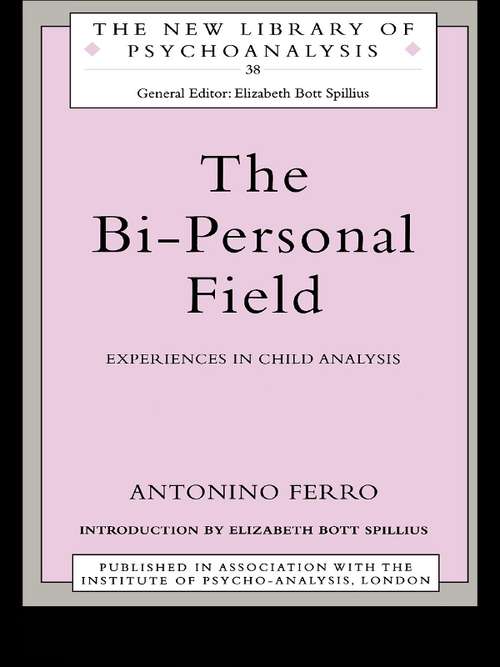 Book cover of The Bi-Personal Field: Experiences in Child Analysis (The New Library of Psychoanalysis: Vol. 38)