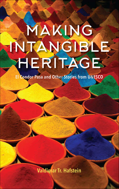 Book cover of Making Intangible Heritage: El Condor Pasa and Other Stories from UNESCO