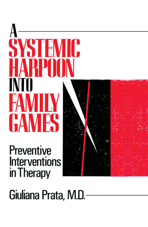 Book cover of A Systemic Harpoon Into Family Games: Preventive Interventions in Therapy