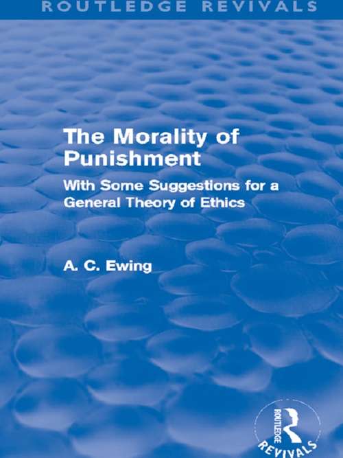 Book cover of The Morality of Punishment: With Some Suggestions for a General Theory of Ethics (Routledge Revivals)