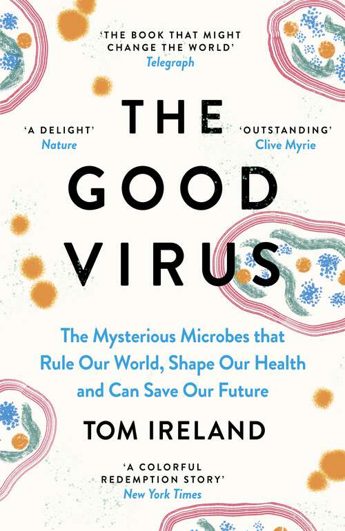 Book cover of The Good Virus: The Untold Story of Phages: The Most Abundant Life Forms on Earth and What They Can Do For Us