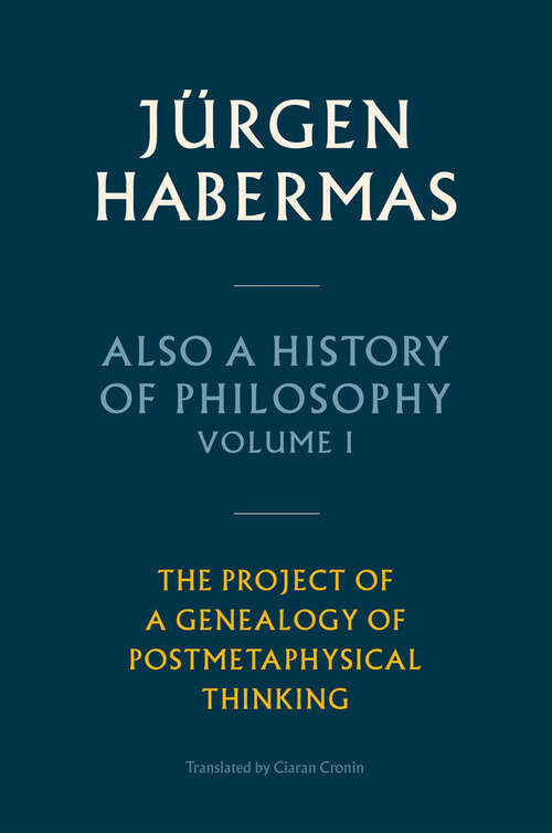 Book cover of Also a History of Philosophy, Volume 1: The Project of a Genealogy of Postmetaphysical Thinking