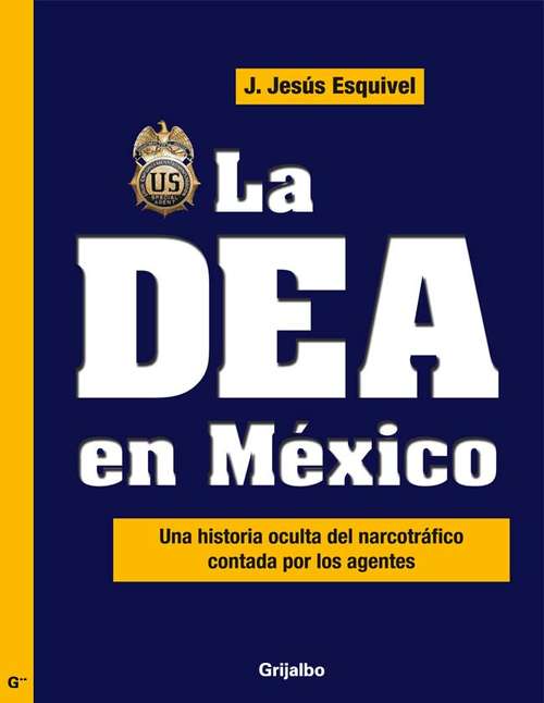 Book cover of La DEA en México: Una historia oculta del narcotráfico contada por los agentes