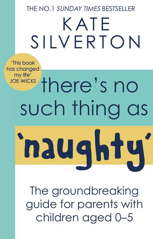 Book cover of There's No Such Thing As 'Naughty': The groundbreaking guide for parents with children aged 0-5: THE #1 SUNDAY TIMES BESTSELLER