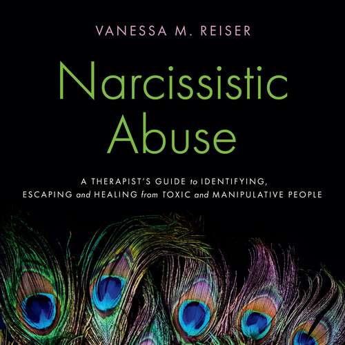 Book cover of Narcissistic Abuse: A Therapist's Guide to Identifying, Escaping and Healing from Toxic and Manipulative People