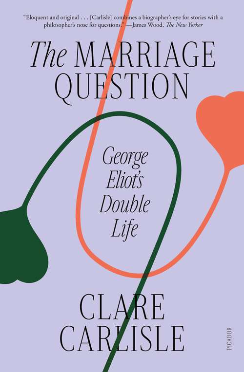 Book cover of The Marriage Question: George Eliot's Double Life