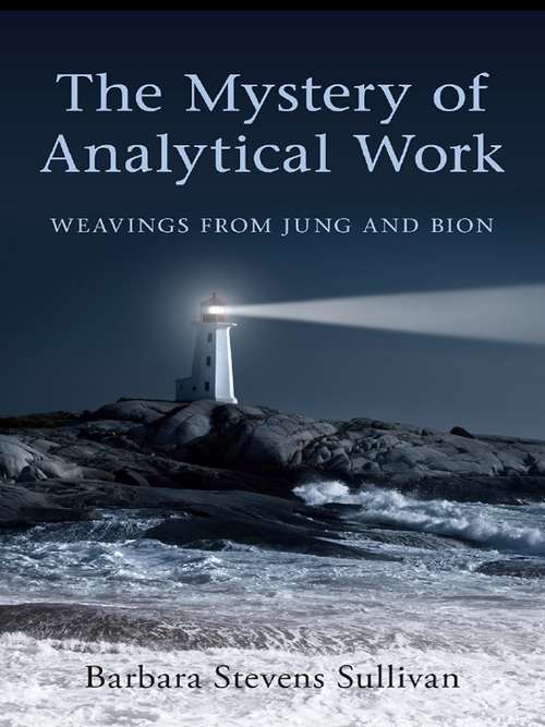 Book cover of The Mystery of Analytical Work: Weavings from Jung and Bion