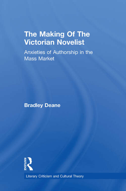 Book cover of Making of the Victorian Novelist: Anxieties of Authorship in the Mass Market (Literary Criticism and Cultural Theory)