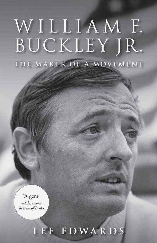 Book cover of William F. Buckley Jr.: The Maker of a Movement