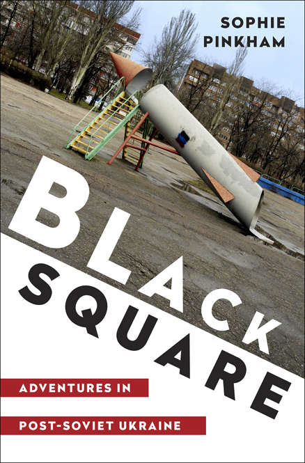 Book cover of Black Square: Adventures in Post-Soviet Ukraine