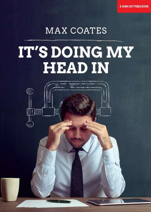Book cover of It's Doing My Head In: Leading complex organisations with a Palaeolithic brain