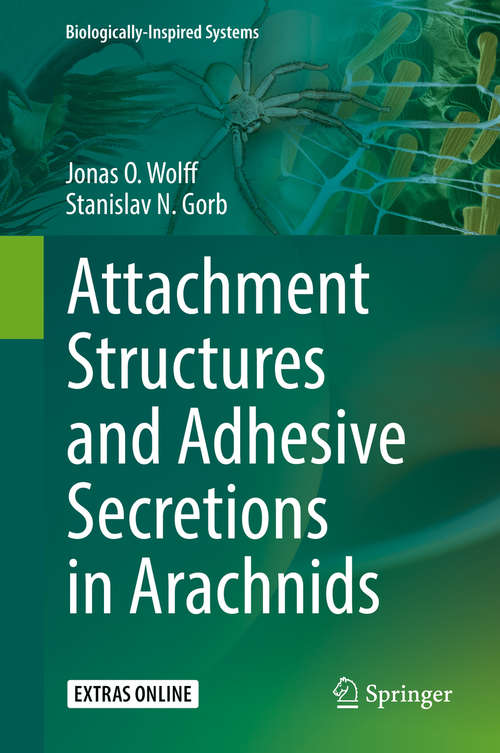 Book cover of Attachment Structures and Adhesive Secretions in Arachnids (Biologically-Inspired Systems #7)