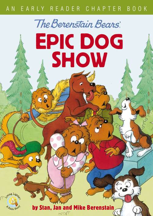 Book cover of The Berenstain Bears' Epic Dog Show: An Early Reader Chapter Book (Berenstain Bears/Living Lights)