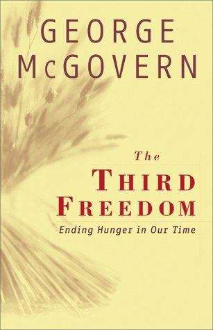 Book cover of The Third Freedom: Ending Hunger in Our Time