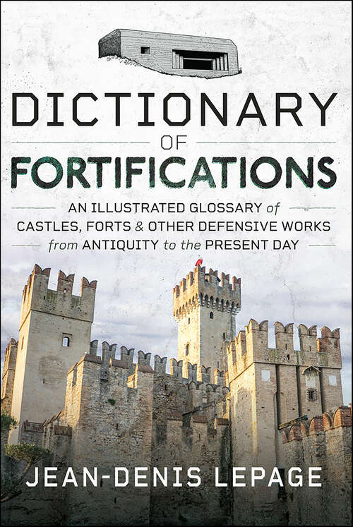 Book cover of Dictionary of Fortifications: An Illustrated Glossary of Castles, Forts, & Other Defensive Works from Antiquity to the Present Day