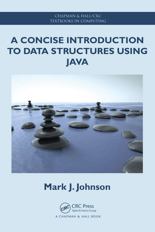Book cover of A Concise Introduction to Data Structures using Java (Chapman And Hall/crc Textbooks In Computing Ser. #11)