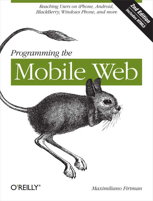 Book cover of Programming the Mobile Web: Reaching Users on iPhone, Android, BlackBerry, Windows Phone, and more