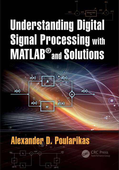 Book cover of Understanding Digital Signal Processing with MATLAB and Solutions (The Electrical Engineering and Applied Signal Processing Series)