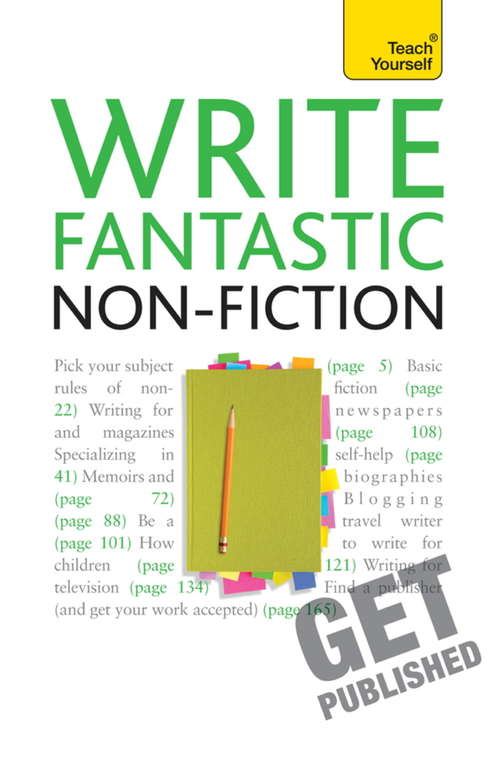 Book cover of Write Fantastic Non-fiction - and Get It Published: Teach Yourself