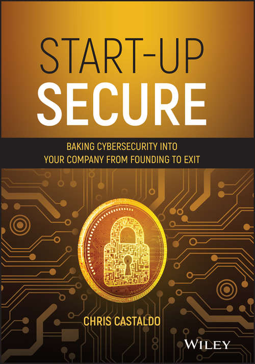 Book cover of Start-Up Secure: Baking Cybersecurity into Your Company from Founding to Exit