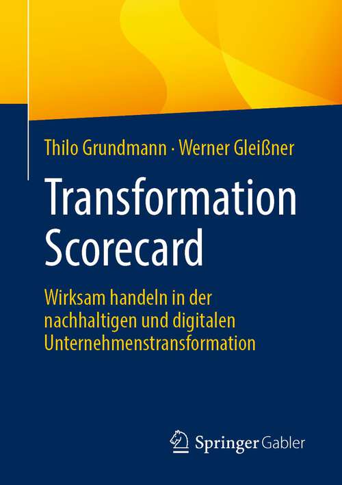 Book cover of Transformation Scorecard: Wirksam handeln in der nachhaltigen und digitalen Unternehmenstransformation (1. Aufl. 2023)