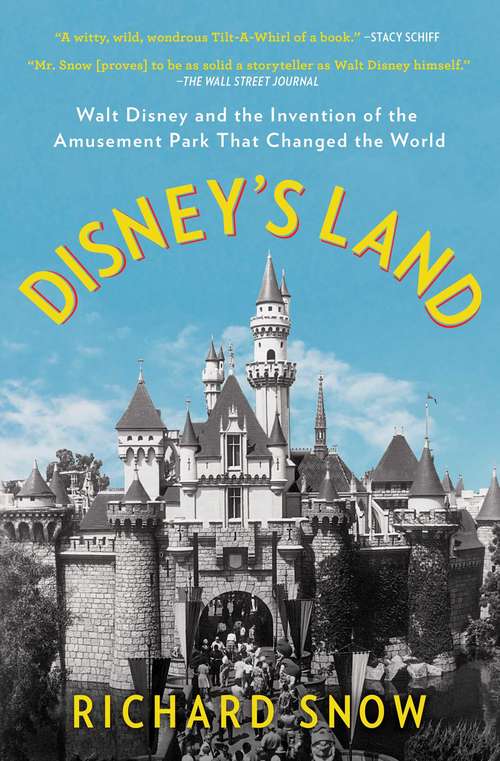 Book cover of Disney's Land: Walt Disney and the Invention of the Amusement Park That Changed the World