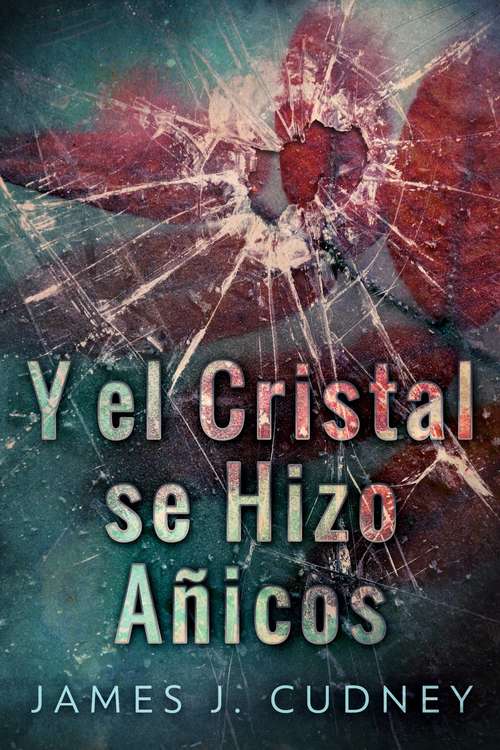 Book cover of Y el cristal se hizo añicos