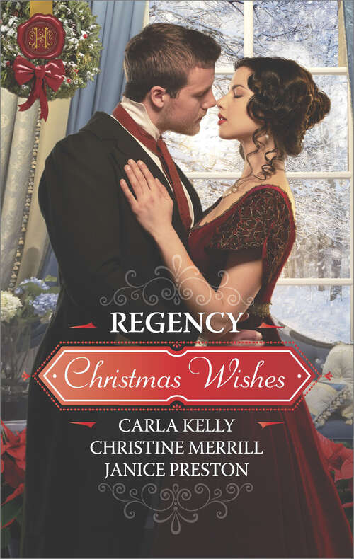 Book cover of Regency Christmas Wishes: Captain Grey's Christmas Proposal\Her Christmas Temptation\Awakening His Sleeping Beauty (Harlequin Historical Ser.: Vol. 479)
