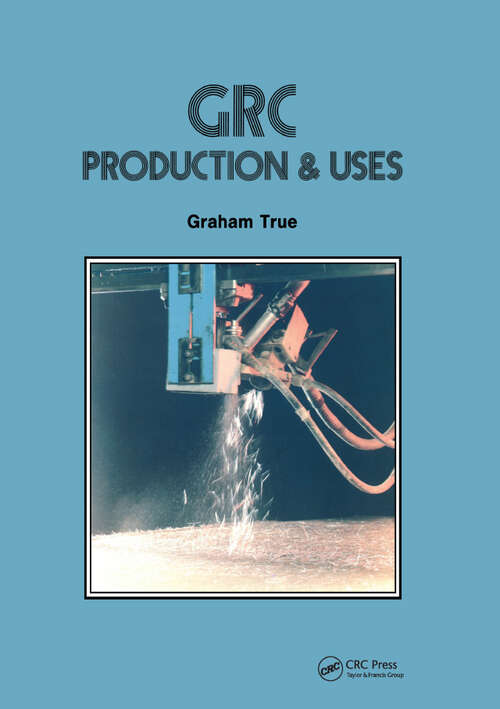 Book cover of GRC (Glass Fibre Reinforced Cement): Production and uses