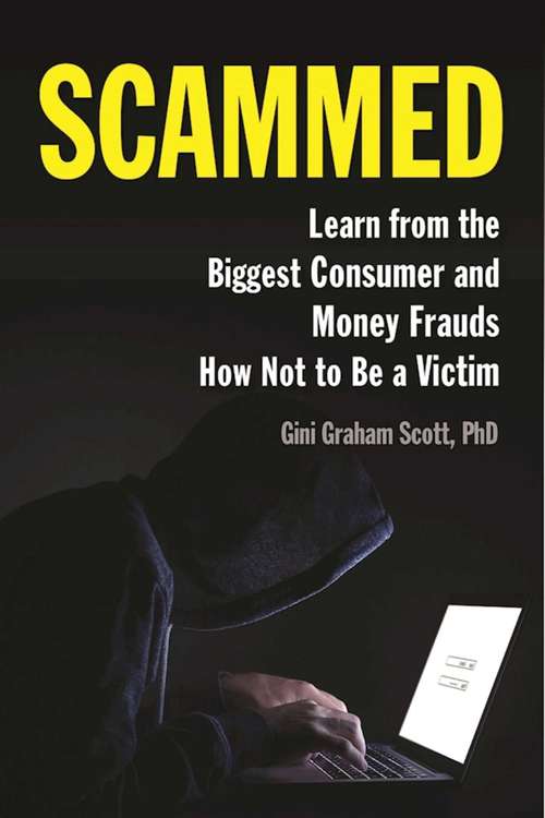 Book cover of Scammed: Learn from the Biggest Consumer and Money Frauds How Not to Be a Victim
