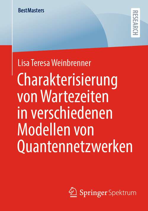 Book cover of Charakterisierung von Wartezeiten in verschiedenen Modellen von Quantennetzwerken (1. Aufl. 2023) (BestMasters)