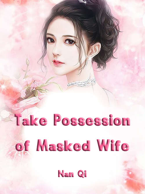 Book cover of Take Possession of Masked Wife: Volume 1 (Volume 1 #1)