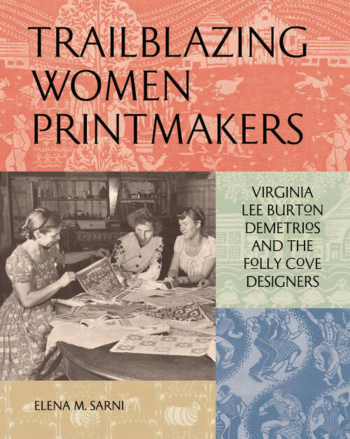 Book cover of Trailblazing Women Printmakers: Virginia Lee Burton Demetrios and the Folly Cove Designers