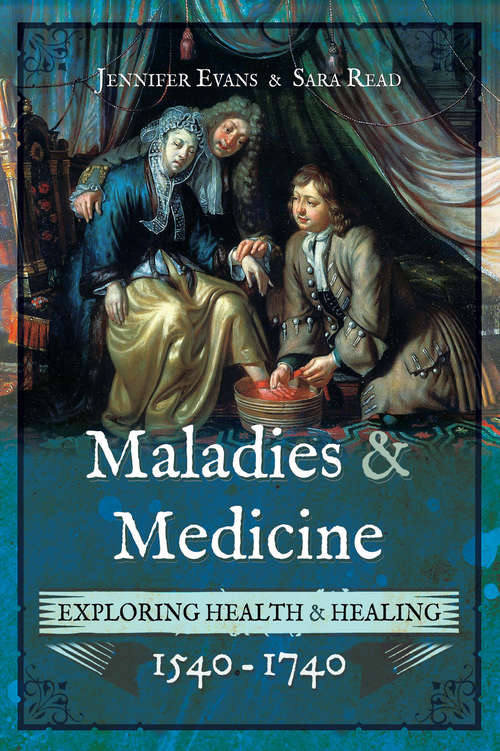 Book cover of Maladies & Medicine: Exploring Health & Healing, 1540–1740