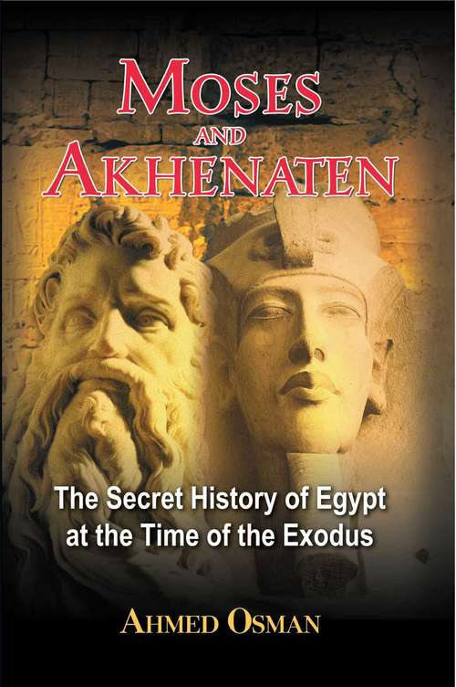 Book cover of Moses and Akhenaten: The Secret History of Egypt at the Time of the Exodus