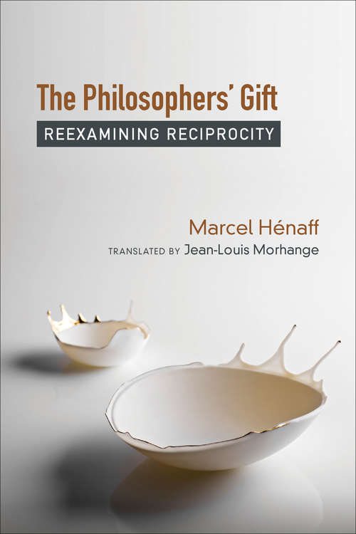 Book cover of The Philosophers' Gift: Reexamining Reciprocity